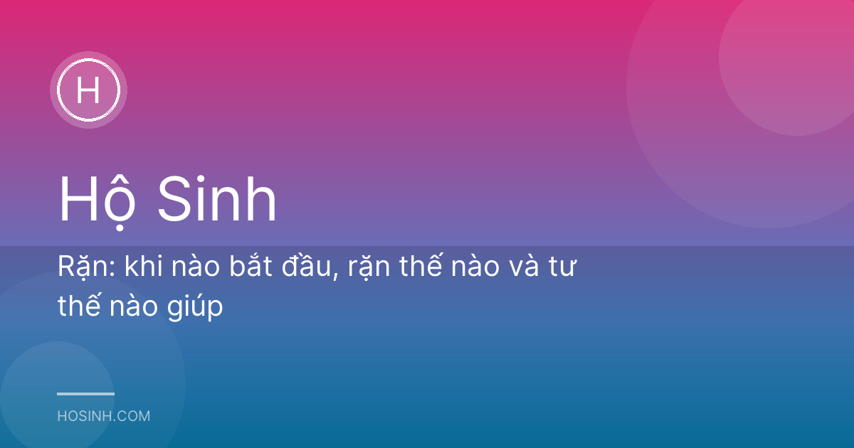 Rặn: khi nào bắt đầu, rặn thế nào và tư thế nào giúp