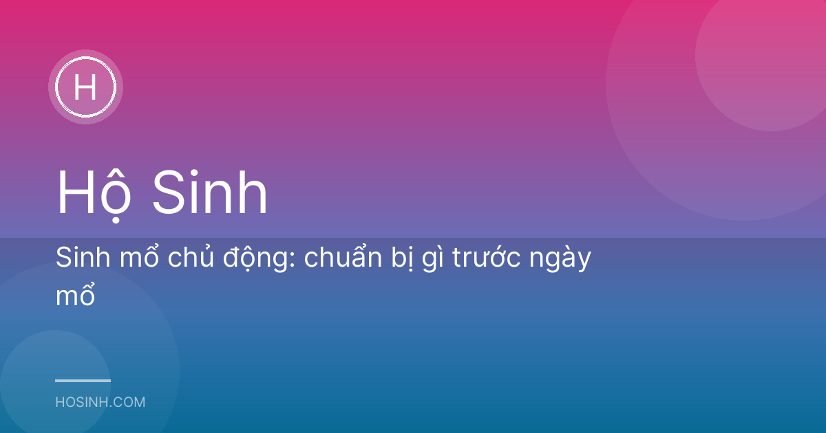 Sinh mổ chủ động: chuẩn bị gì trước ngày mổ